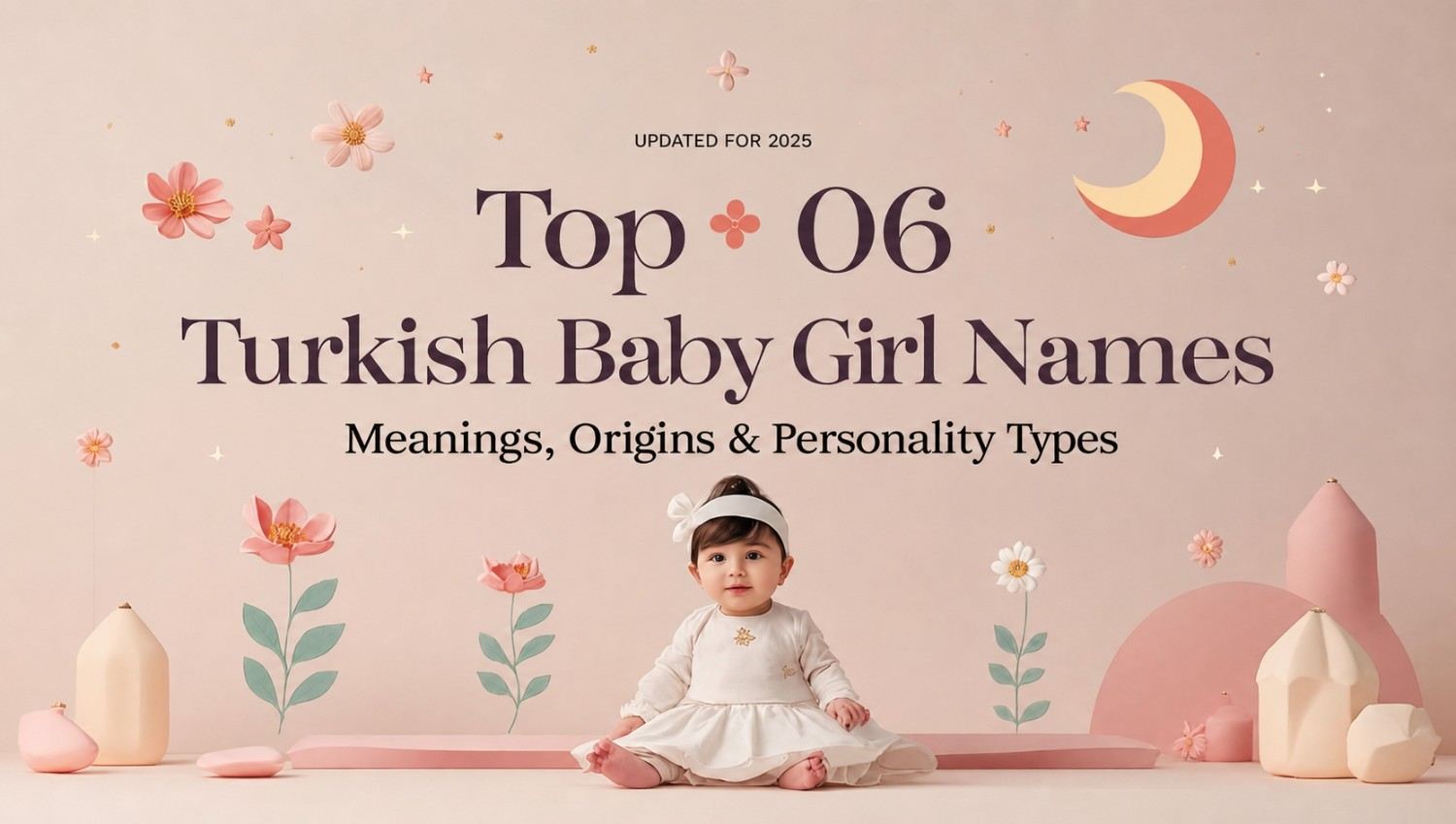 Turkish Baby Girl Names: 06 Meaningful Ideas